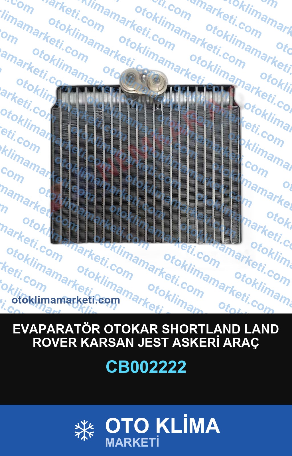 EVAPARATÖR OTOKAR SHORTLAND LAND ROVER KARSAN JEST ASKERİ ARAÇ