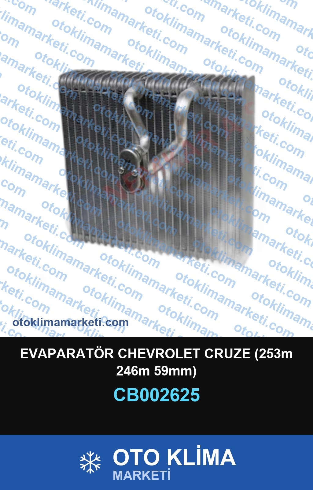 EVAPARATÖR CHEVROLET CRUZE (253m 246m 59mm)