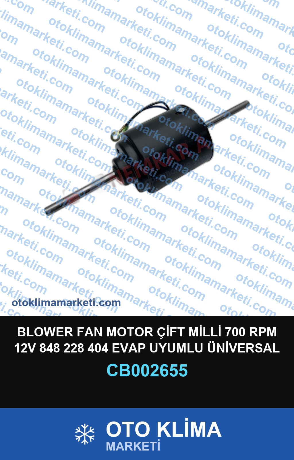 BLOWER FAN MOTOR ÇİFT MİLLİ 700 RPM 12V 848 228 404 EVAP UYUMLU ÜNİVERSAL