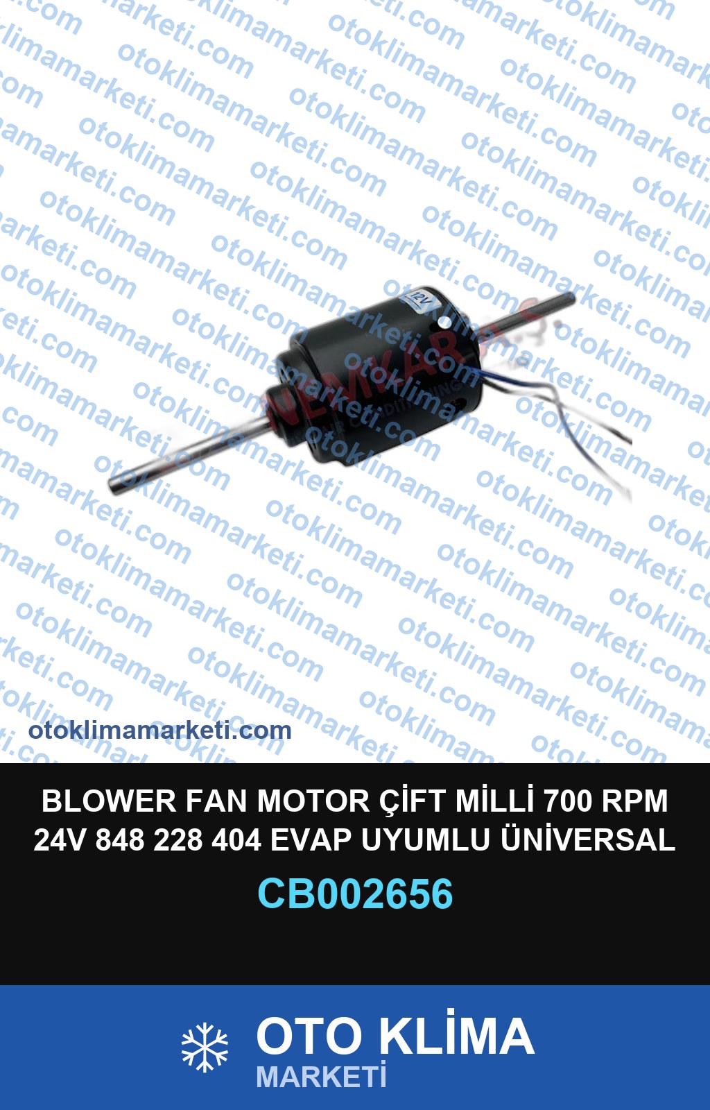 BLOWER FAN MOTOR ÇİFT MİLLİ 700 RPM 24V 848 228 404 EVAP UYUMLU ÜNİVERSAL