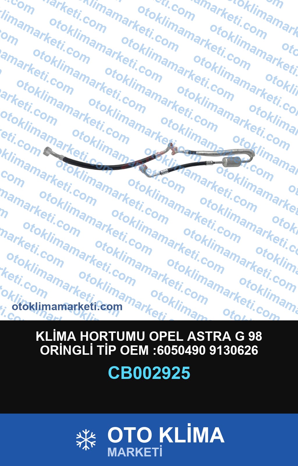 KLİMA HORTUMU OPEL ASTRA G 98 ORİNGLİ TİP OEM :6050490 9130626