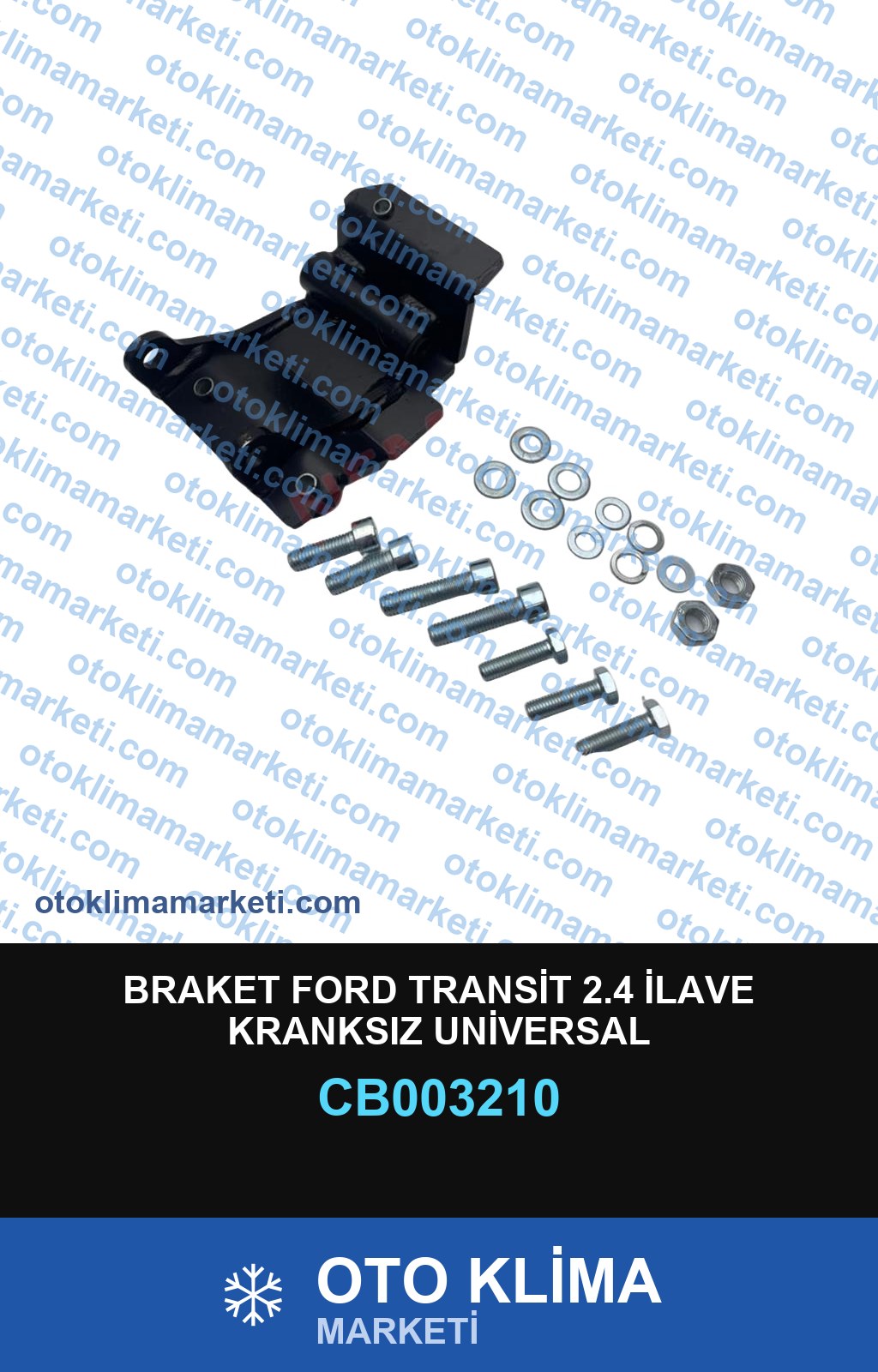 BRAKET FORD TRANSİT 2.4 İLAVE KRANKSIZ UNİVERSAL
