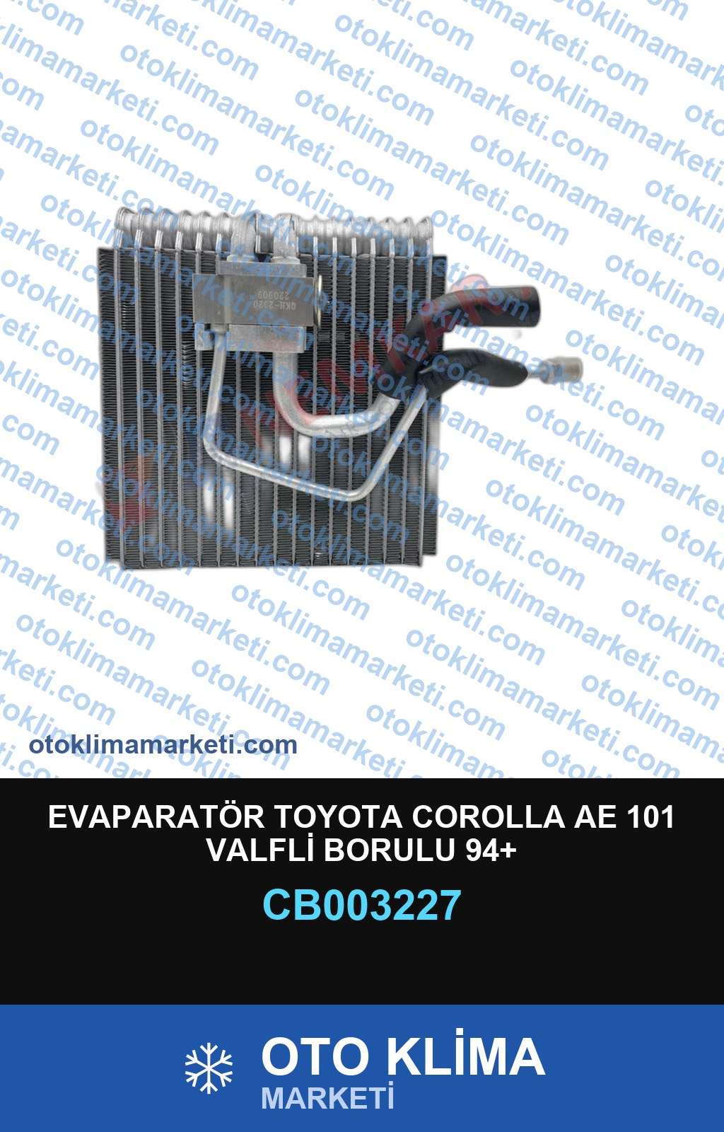 EVAPARATÖR TOYOTA COROLLA AE 101 VALFLİ BORULU 94+