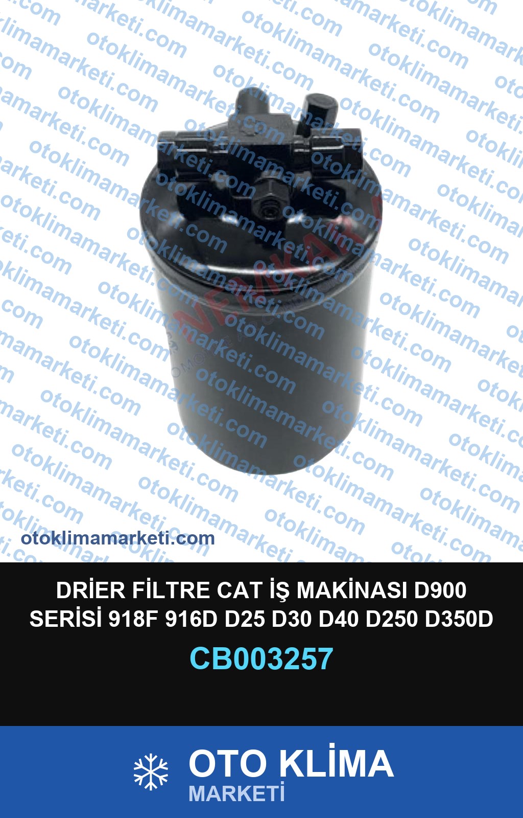 DRİER FİLTRE CAT İŞ MAKİNASI D900 SERİSİ 918F 916D D25 D30 D40 D250 D350D D400D