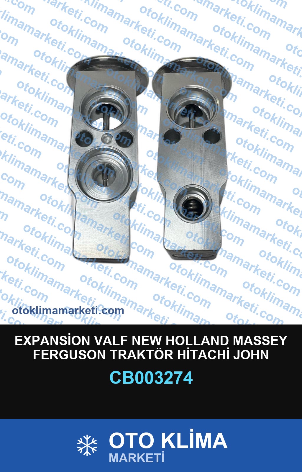 EXPANSİON VALF NEW HOLLAND MASSEY FERGUSON TRAKTÖR HİTACHİ JOHN DEREE CASE CAT BMC (2,TON)
