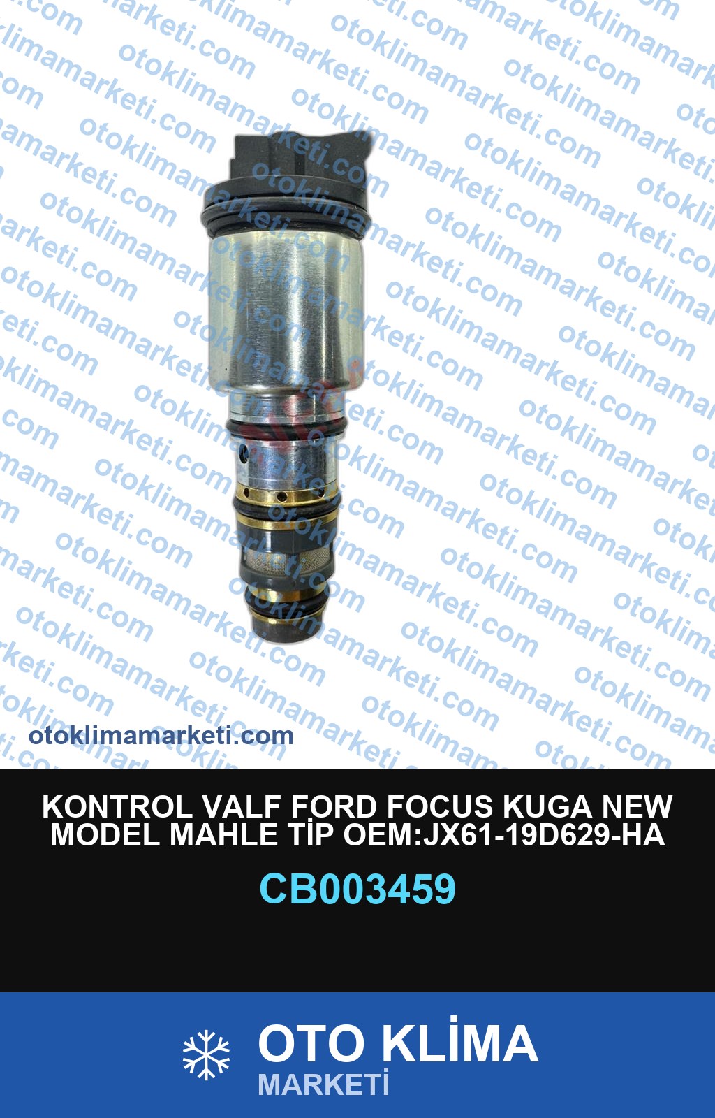 KONTROL VALF FORD FOCUS KUGA NEW MODEL MAHLE TİP OEM:JX61-19D629-HA