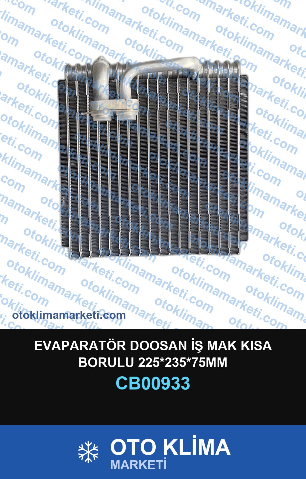 EVAPARATÖR DOOSAN İŞ MAK KISA BORULU 225*235*75MM
