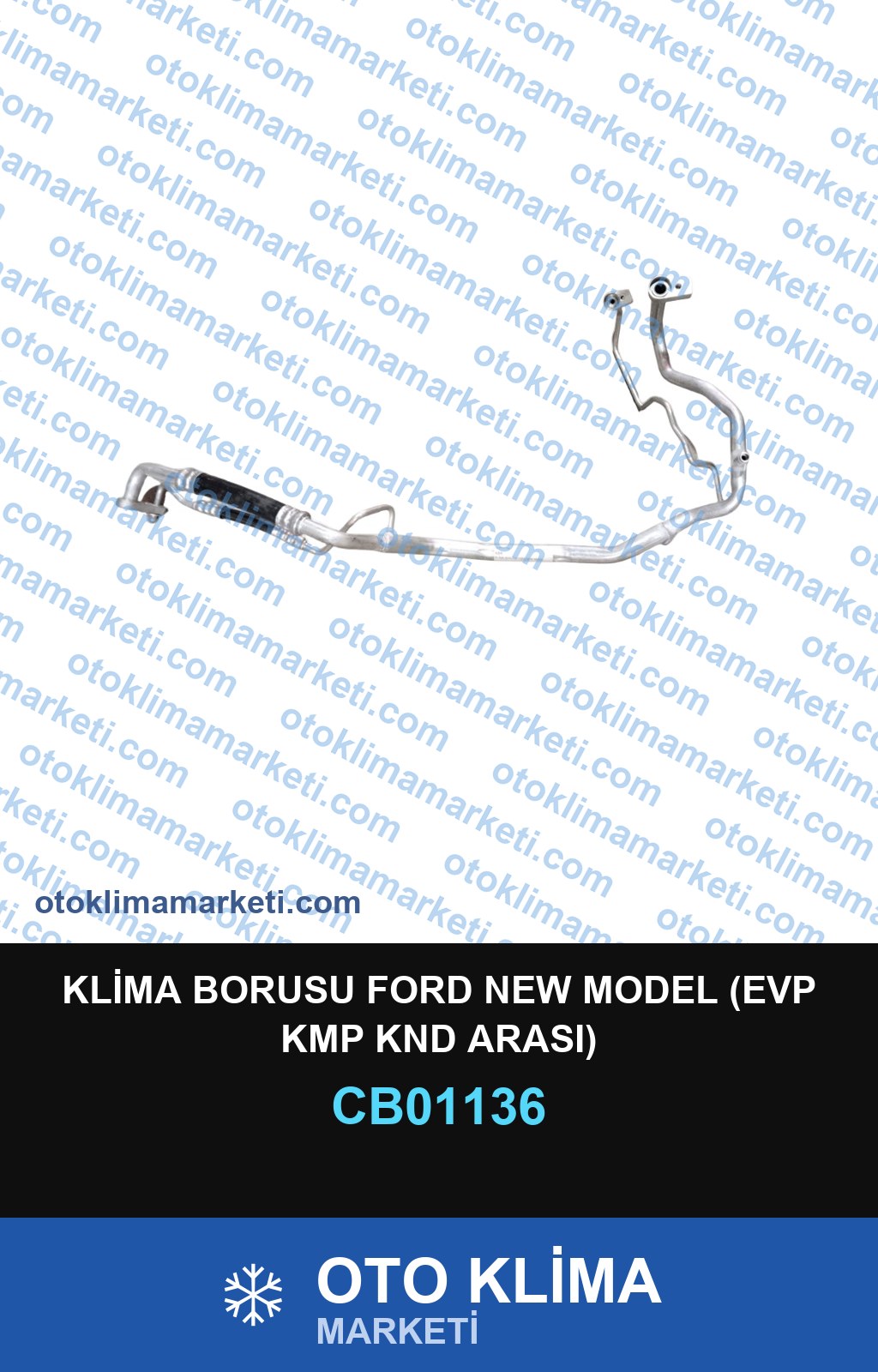 KLİMA BORUSU FORD NEW MODEL (EVP KMP KND ARASI)