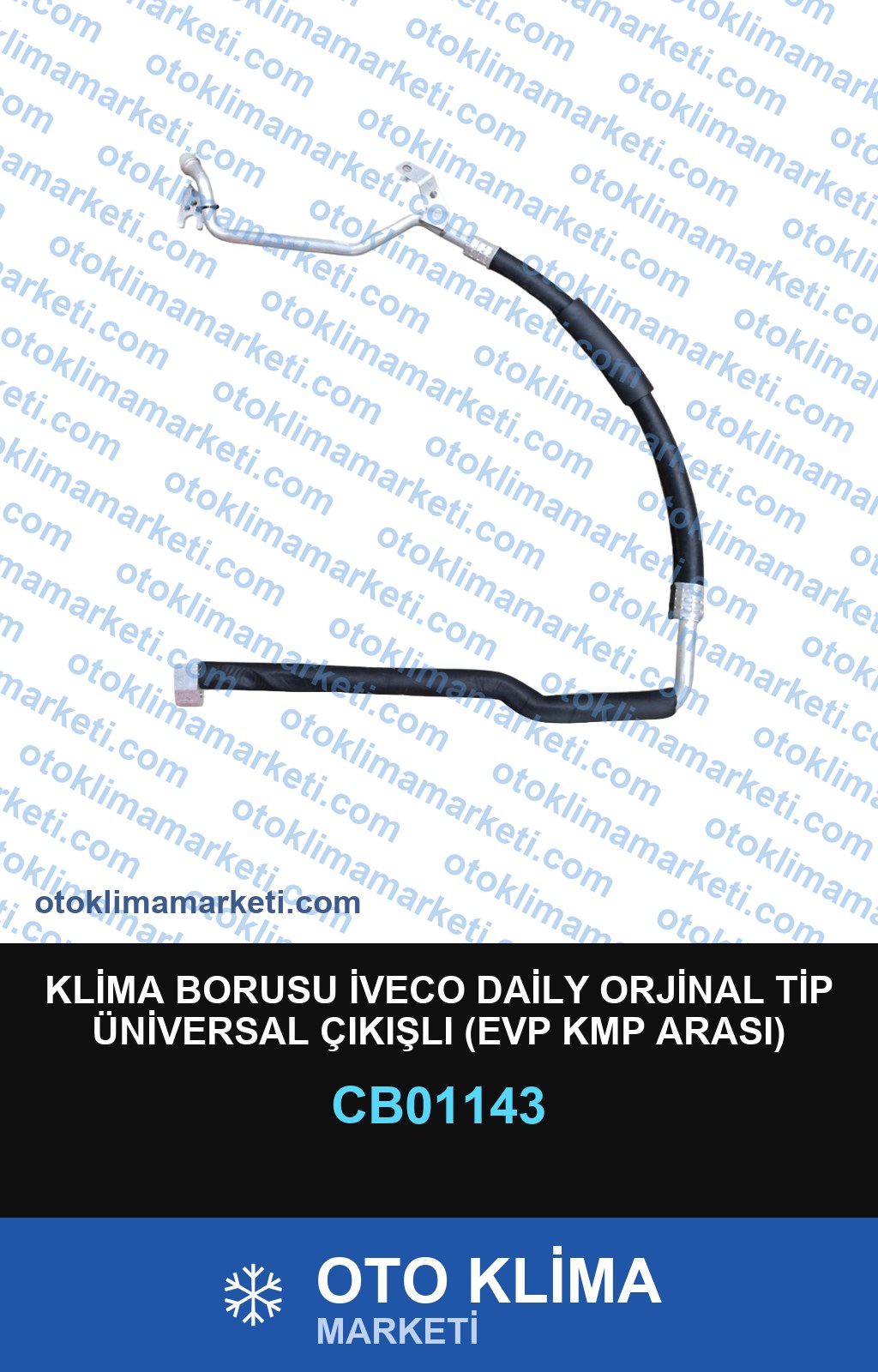 KLİMA BORUSU İVECO DAİLY ORJİNAL TİP ÜNİVERSAL ÇIKIŞLI (EVP KMP ARASI)