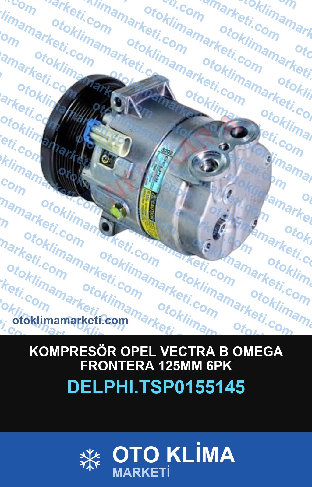 KOMPRESÖR OPEL VECTRA B OMEGA FRONTERA 125MM 6PK