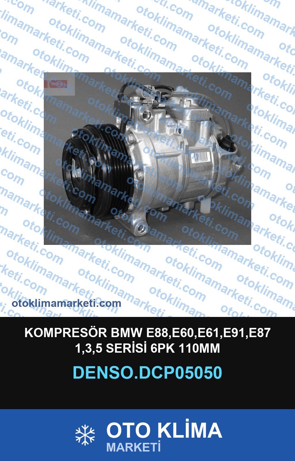 KOMPRESÖR BMW E88,E60,E61,E91,E87 1,3,5 SERİSİ 6PK 110MM