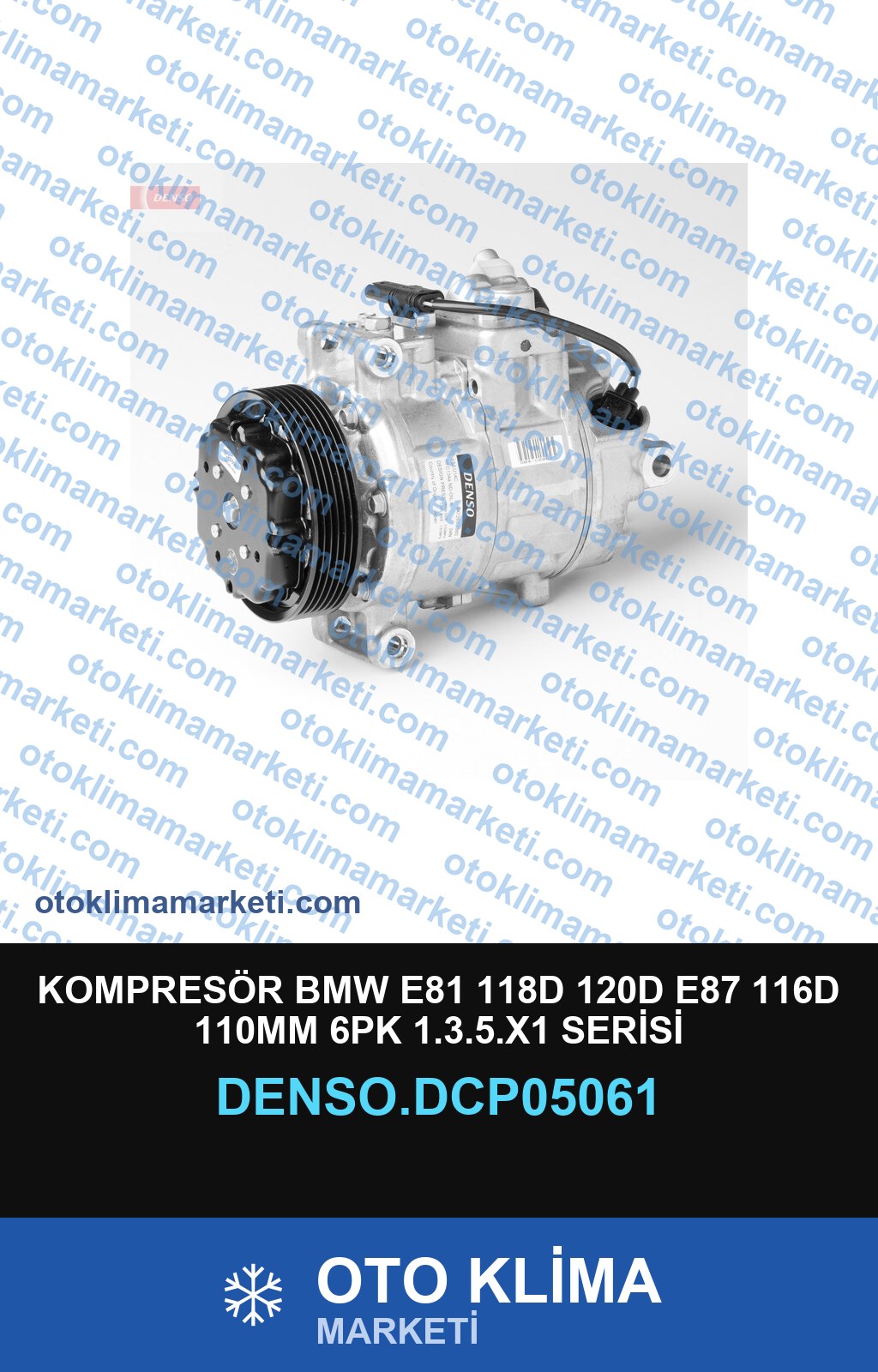 KOMPRESÖR BMW E81 118D 120D E87 116D 110MM 6PK 1.3.5.X1 SERİSİ