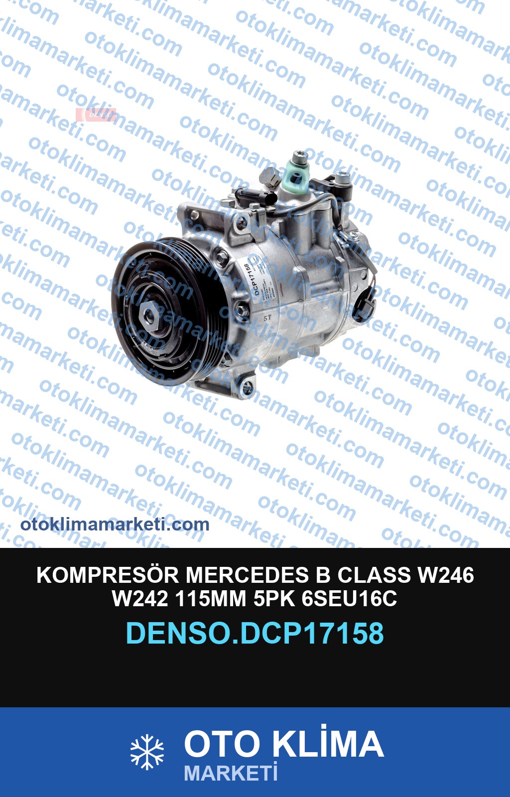 KOMPRESÖR MERCEDES B CLASS W246 W242 115MM 5PK 6SEU16C