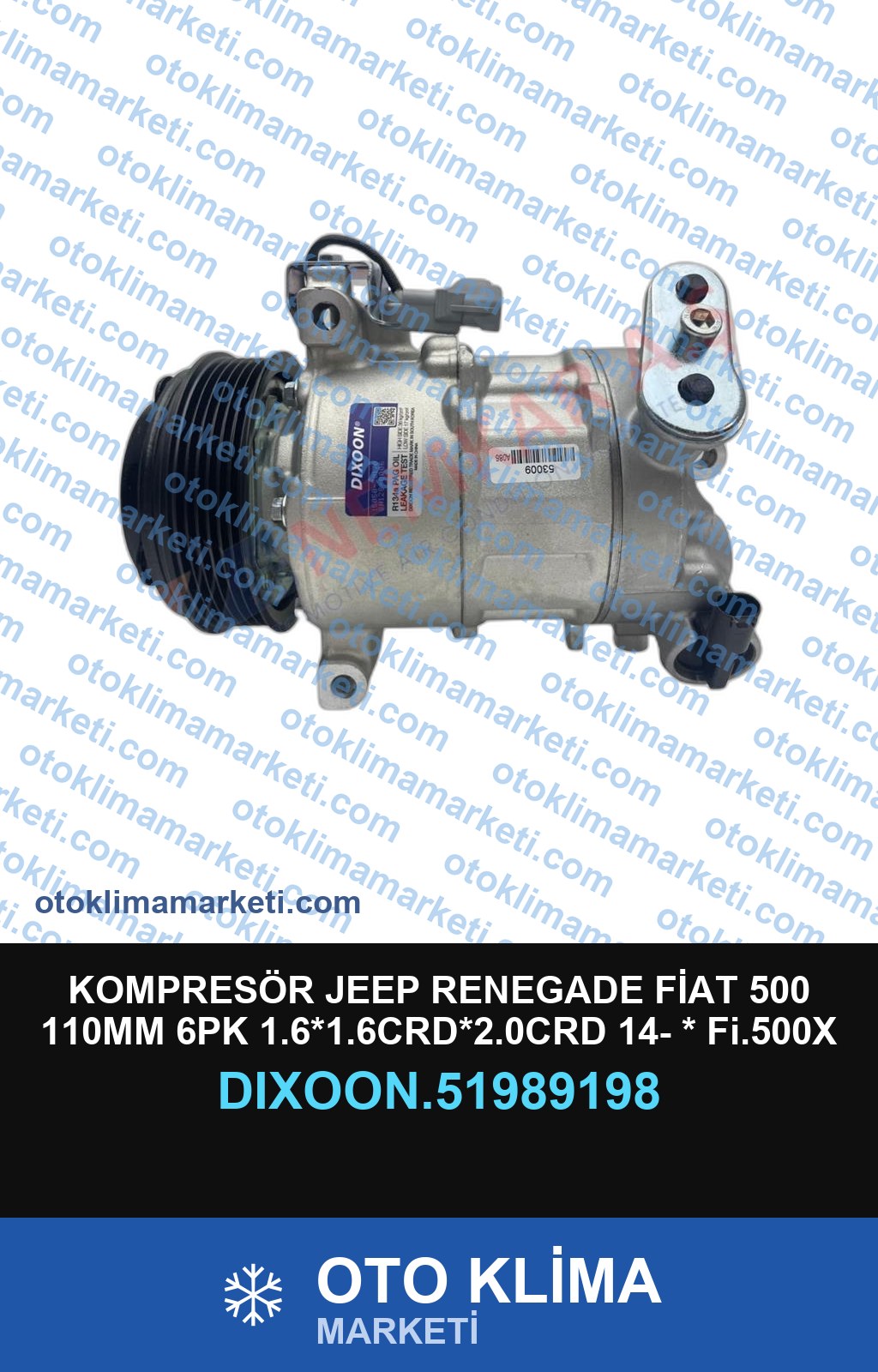 KOMPRESÖR JEEP RENEGADE FİAT 500 110MM 6PK 1.6*1.6CRD*2.0CRD 14- * Fi.500X 1.6*1.6D 14- 110mm 6pk