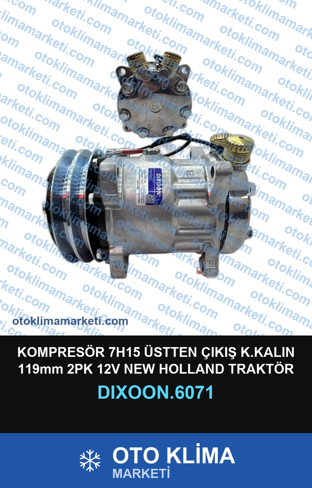 KOMPRESÖR 7H15 ÜSTTEN ÇIKIŞ K.KALIN 119mm 2PK 12V NEW HOLLAND TRAKTÖR