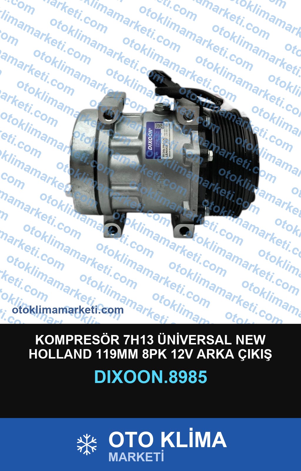 KOMPRESÖR 7H13 ÜNİVERSAL NEW HOLLAND 119MM 8PK 12V ARKA ÇIKIŞ KALIN KALIN