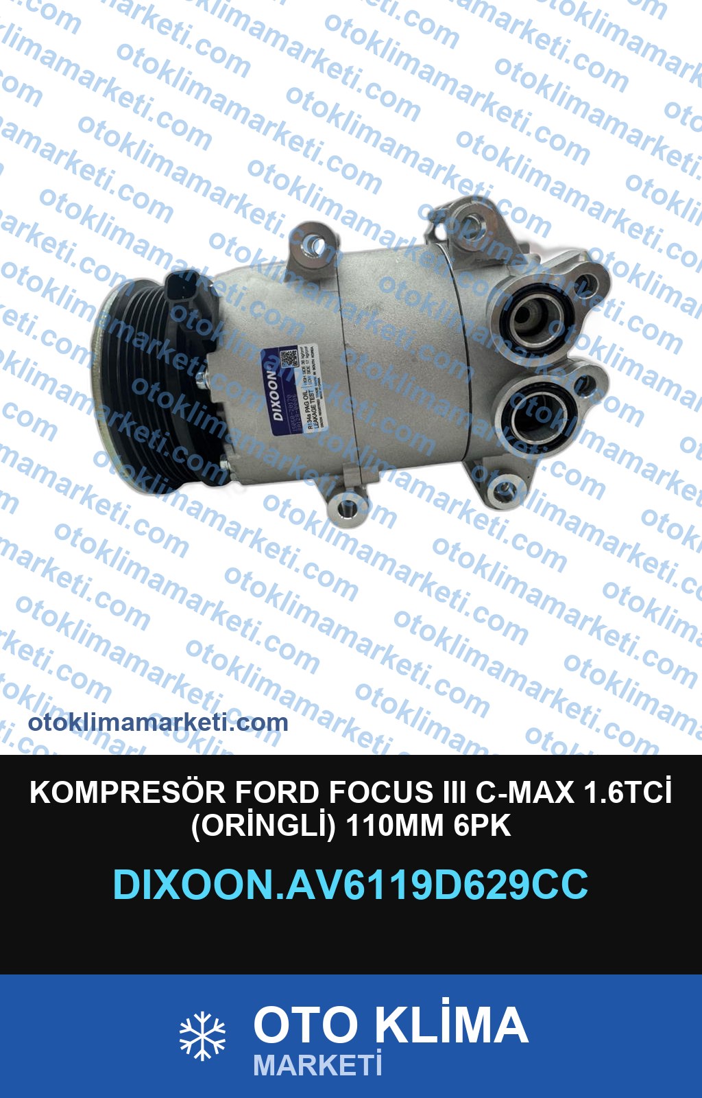 KOMPRESÖR FORD FOCUS III C-MAX 1.6TCİ (ORİNGLİ) 110MM 6PK