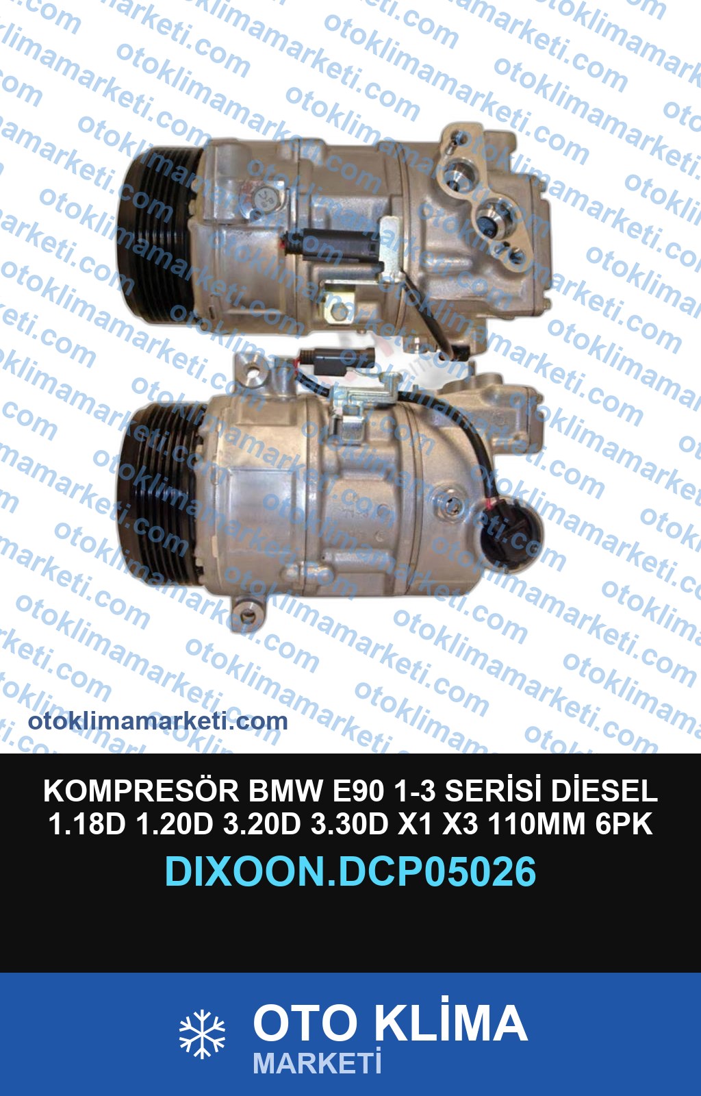 KOMPRESÖR BMW E90 1-3 SERİSİ DİESEL 1.18D 1.20D 3.20D 3.30D X1 X3 110MM 6PK