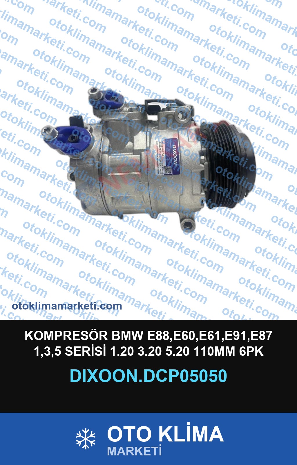 KOMPRESÖR BMW E88,E60,E61,E91,E87 1,3,5 SERİSİ 1.20 3.20 5.20 110MM 6PK