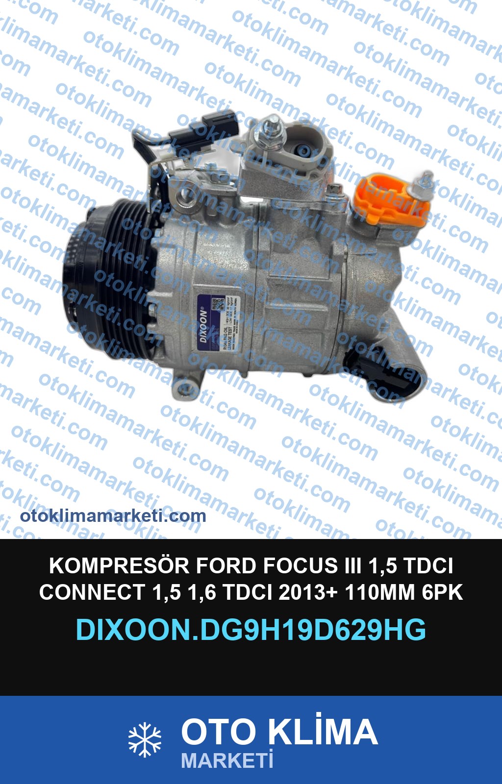 KOMPRESÖR FORD FOCUS III 1,5 TDCI CONNECT 1,5 1,6 TDCI 2013+ 110MM 6PK