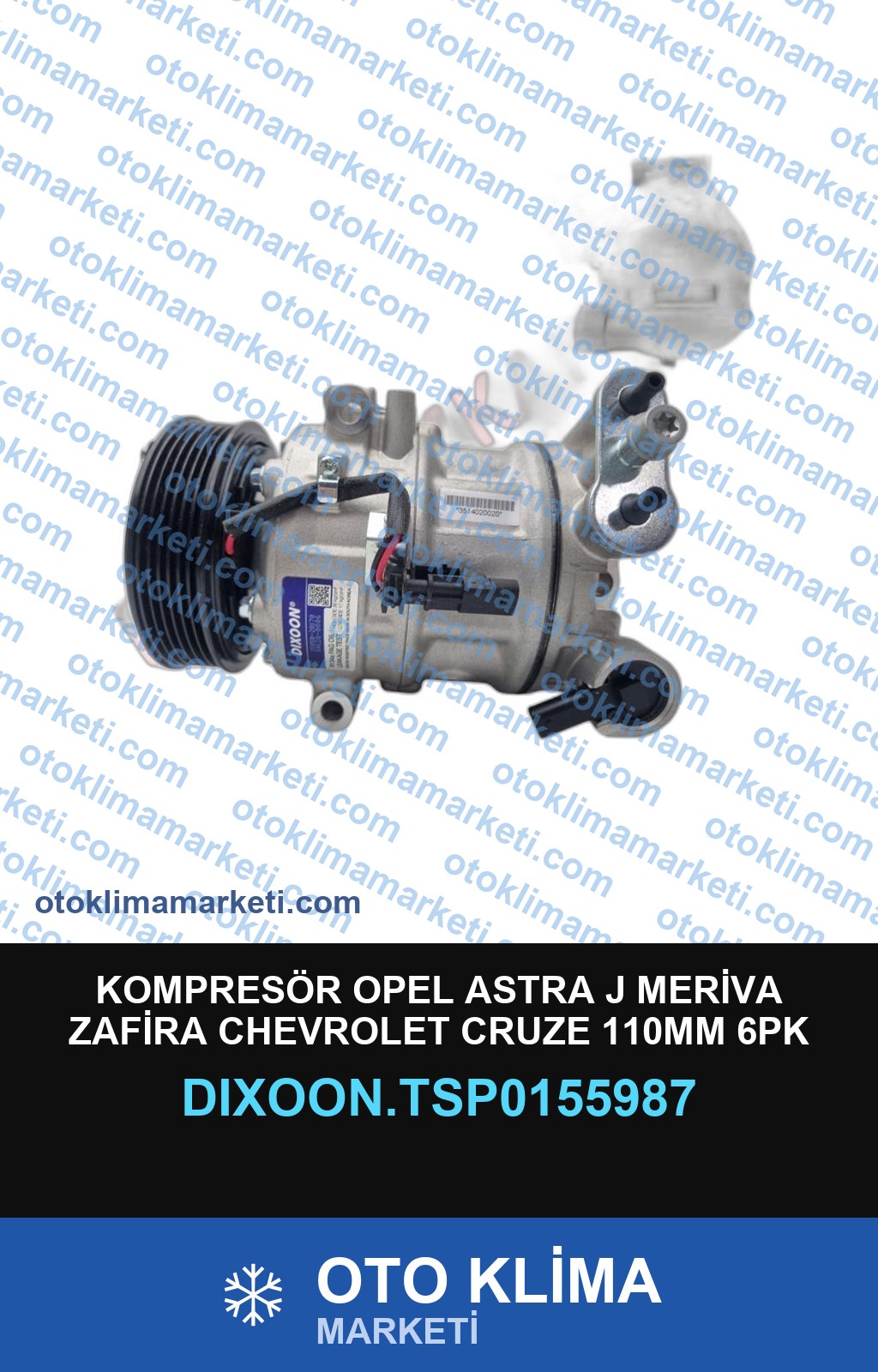 KOMPRESÖR OPEL ASTRA J MERİVA ZAFİRA CHEVROLET CRUZE 110MM 6PK