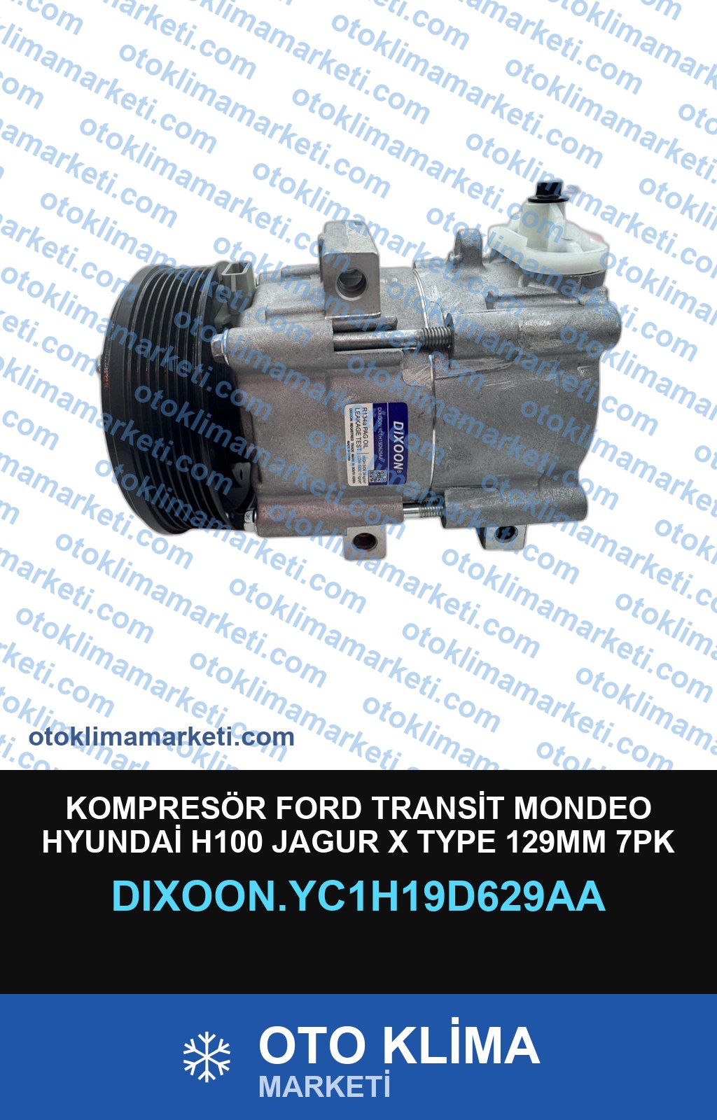 KOMPRESÖR FORD TRANSİT MONDEO HYUNDAİ H100 JAGUR X TYPE 129MM 7PK