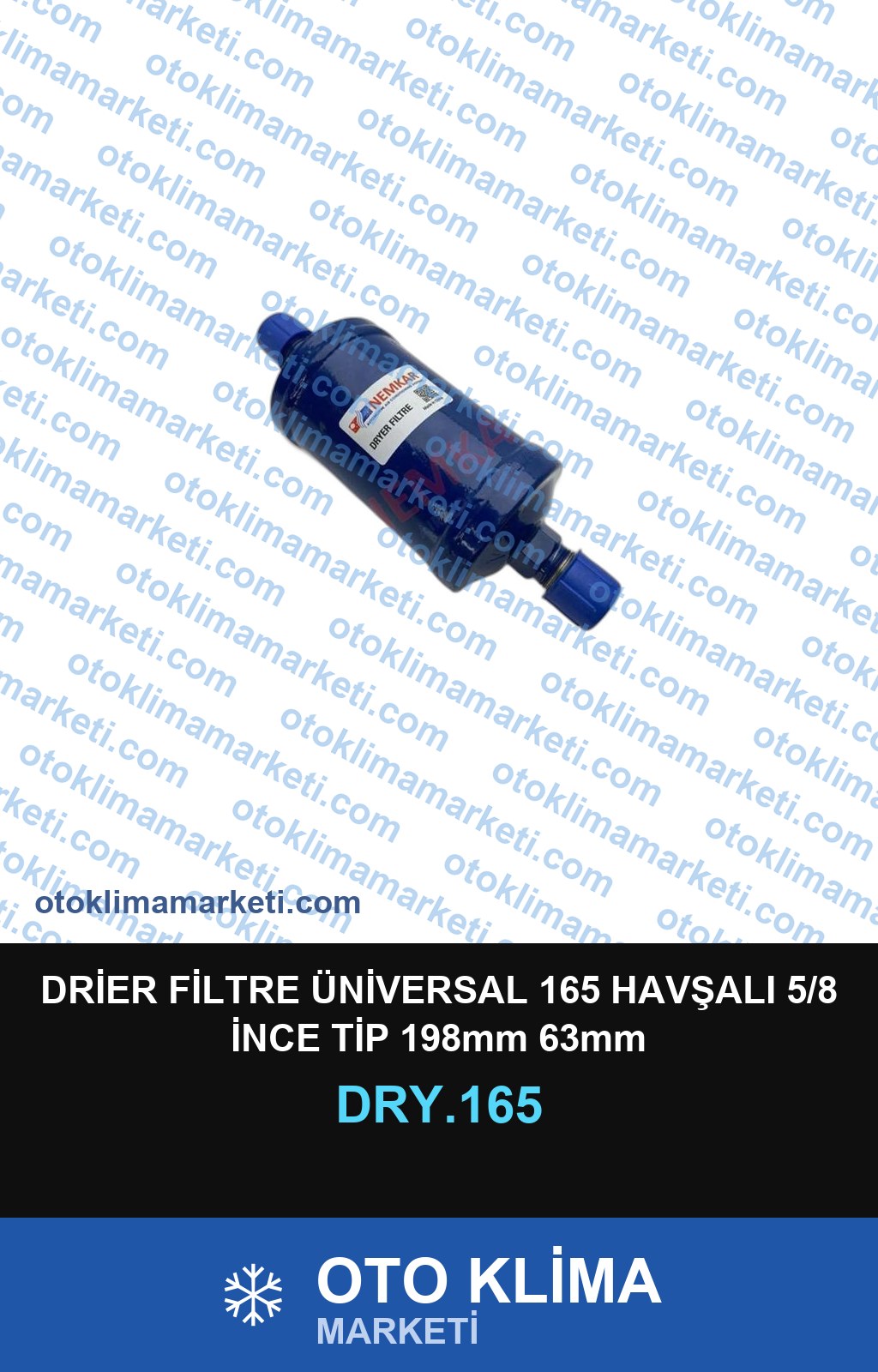 DRİER FİLTRE ÜNİVERSAL 165 HAVŞALI 5/8 İNCE TİP 198mm 63mm