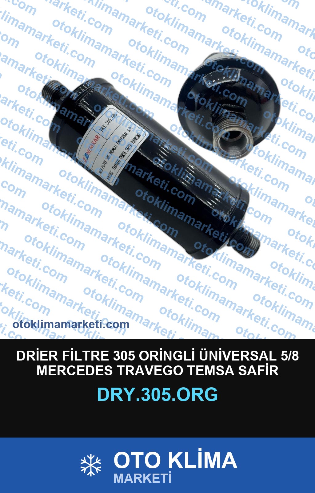 DRİER FİLTRE 305 ORİNGLİ ÜNİVERSAL 5/8 MERCEDES TRAVEGO TEMSA SAFİR TOURİSMO KONVEKTA SAFKAR