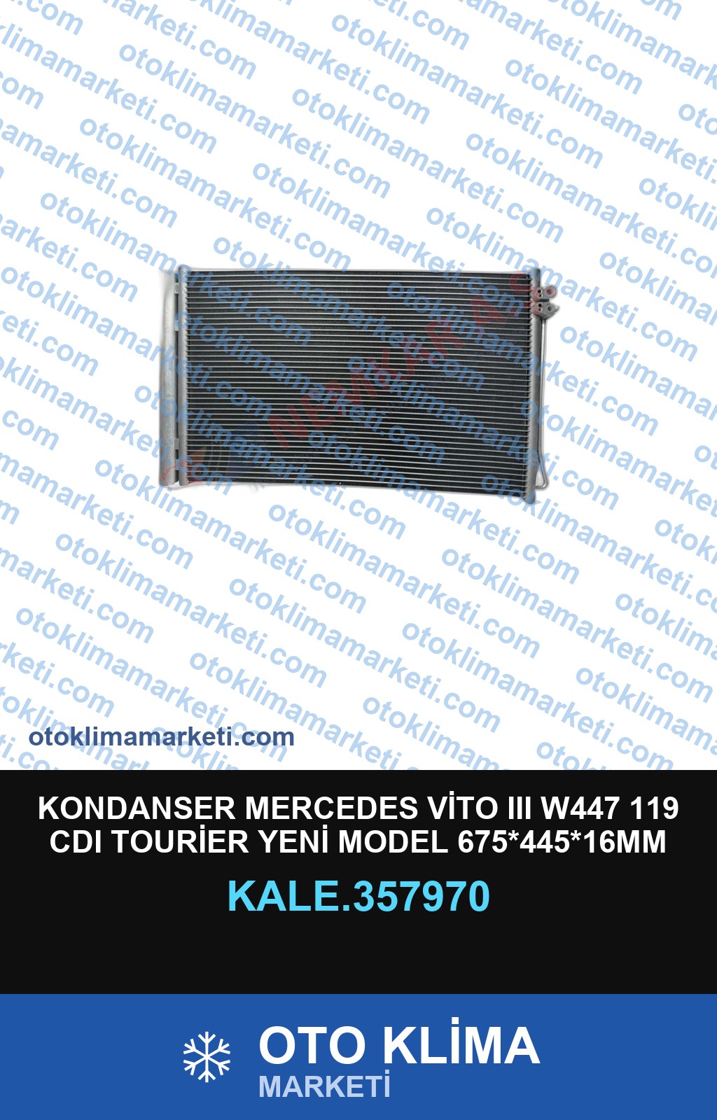 KONDANSER MERCEDES VİTO III W447 119 CDI TOURİER YENİ MODEL 675*445*16MM NİSSENS:941054