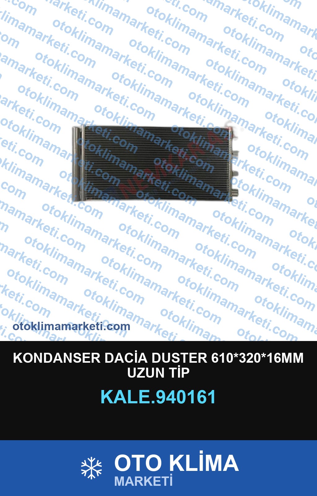 KONDANSER DACİA DUSTER 610*320*16MM UZUN TİP