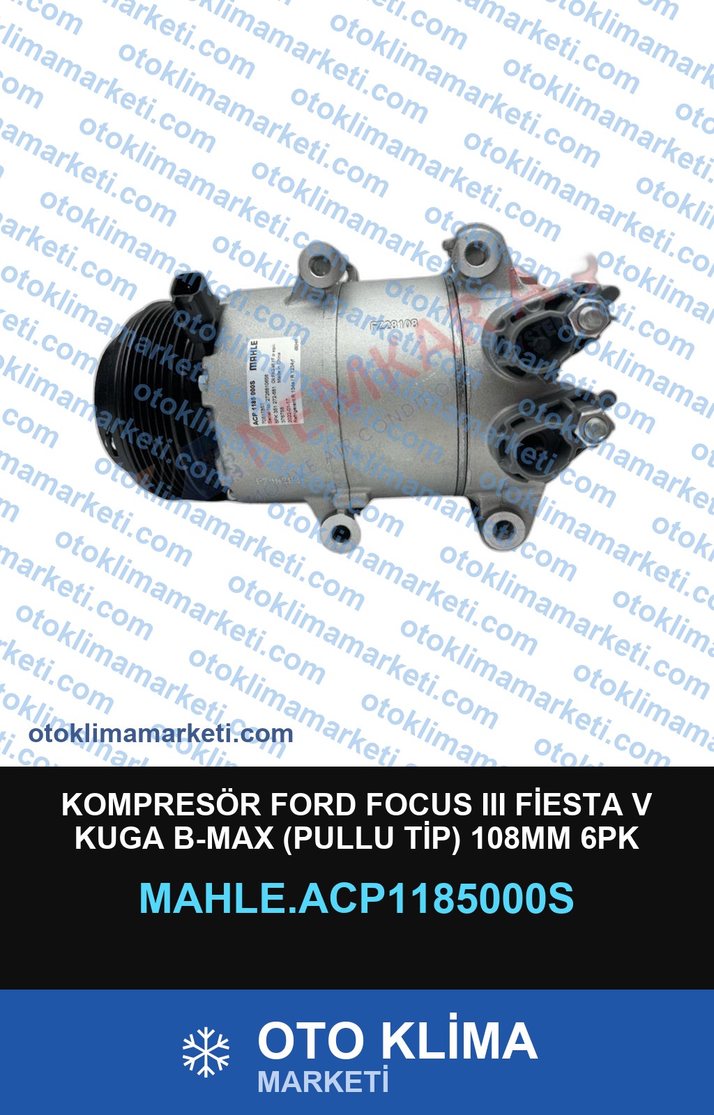 KOMPRESÖR FORD FOCUS III FİESTA V KUGA B-MAX (PULLU TİP) 108MM 6PK