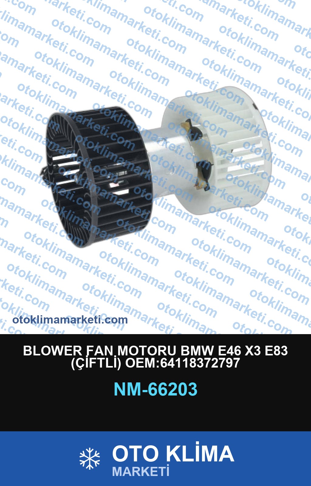 BLOWER FAN MOTORU BMW E46 X3 E83 (ÇİFTLİ) OEM:64118372797