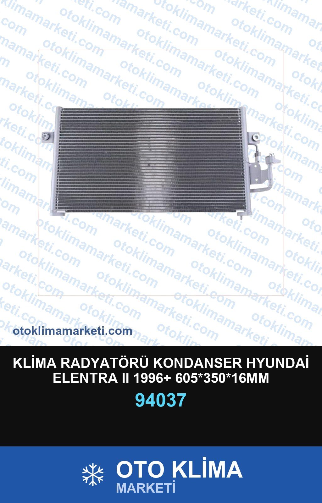 Klima Radyatörü Kondanser Hyundai Elentra II 1996+ 605*350*16MM — KONDENSER / RADYATÖR — Uyumlu: HYUNDAI