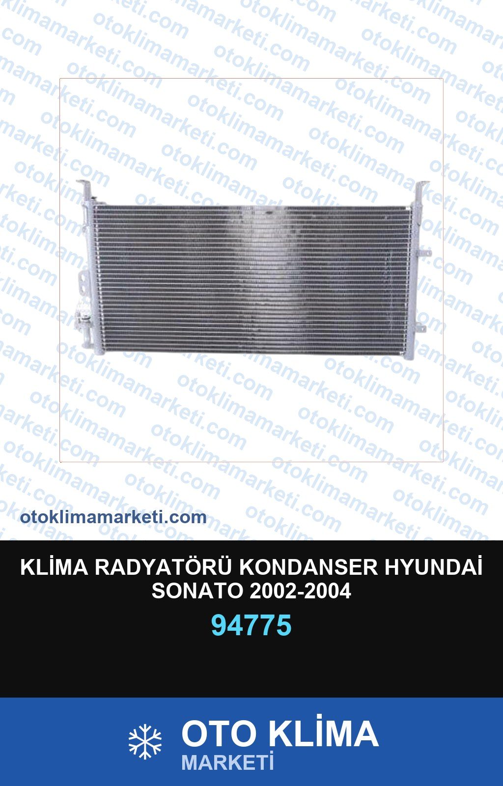 Klima Radyatörü Kondanser Hyundai Sonato 2002-2004 — KONDENSER / RADYATÖR — Uyumlu: HYUNDAI