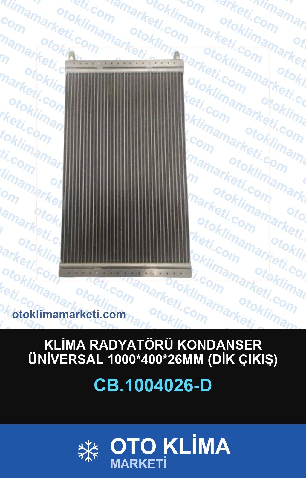 Klima Radyatörü Kondanser Üniversal 1000*400*26MM (Dik Çıkış) — KONDENSER / RADYATÖR — Uyumlu: ÜNİVERSAL
