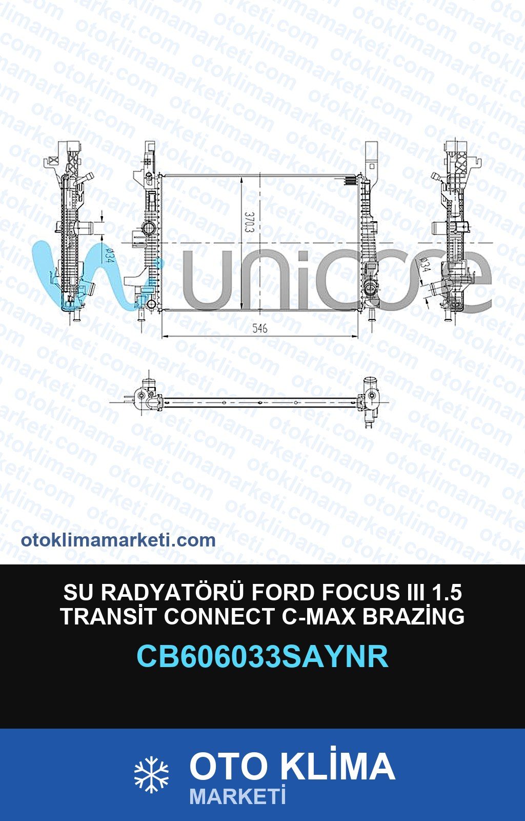 Su Radyatörü Ford Focus III (3) 1.5 Transit Connect C-Max Brazing — SU RADYATÖRÜ — UNICORE marka — Uyumlu: FORD