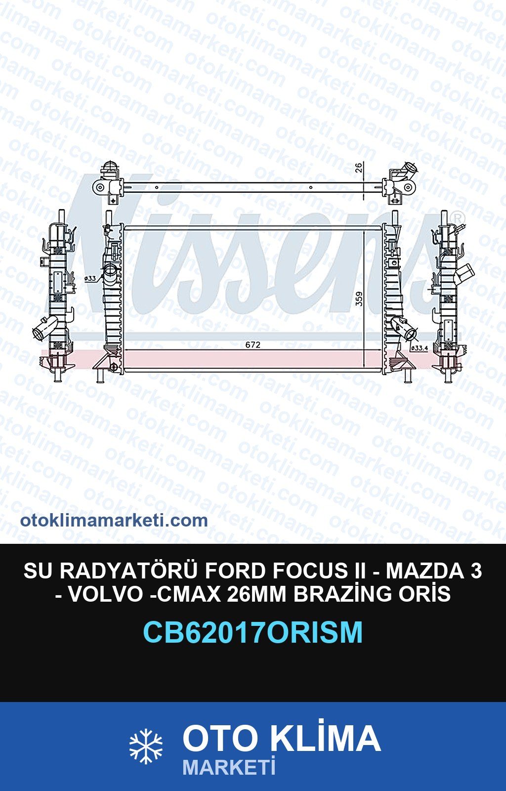 Su Radyatörü Ford Focus II (2) - Mazda 3 - Volvo -Cmax 26MM Brazing Oris — SU RADYATÖRÜ — ORİS marka — Uyumlu: FORD, MAZDA, VOLVO
