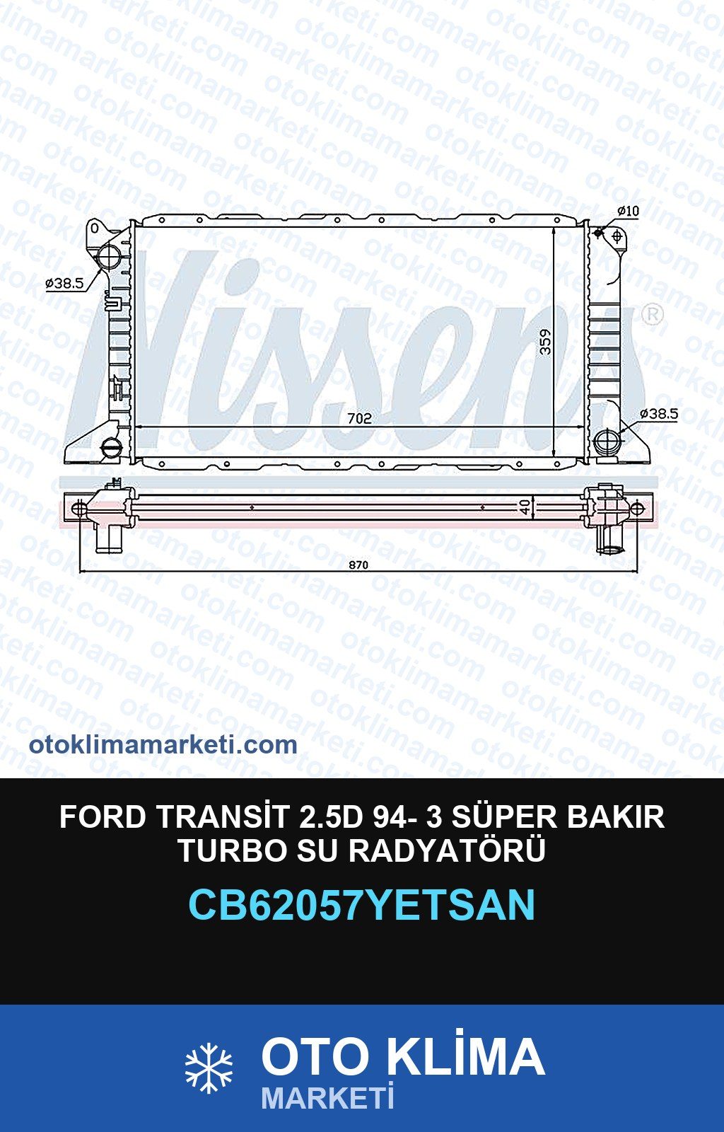 Ford Transit 2.5D 94- 3 Süper Bakır Turbo Su Radyatörü — SU RADYATÖRÜ — YETSAN marka — Uyumlu: FORD