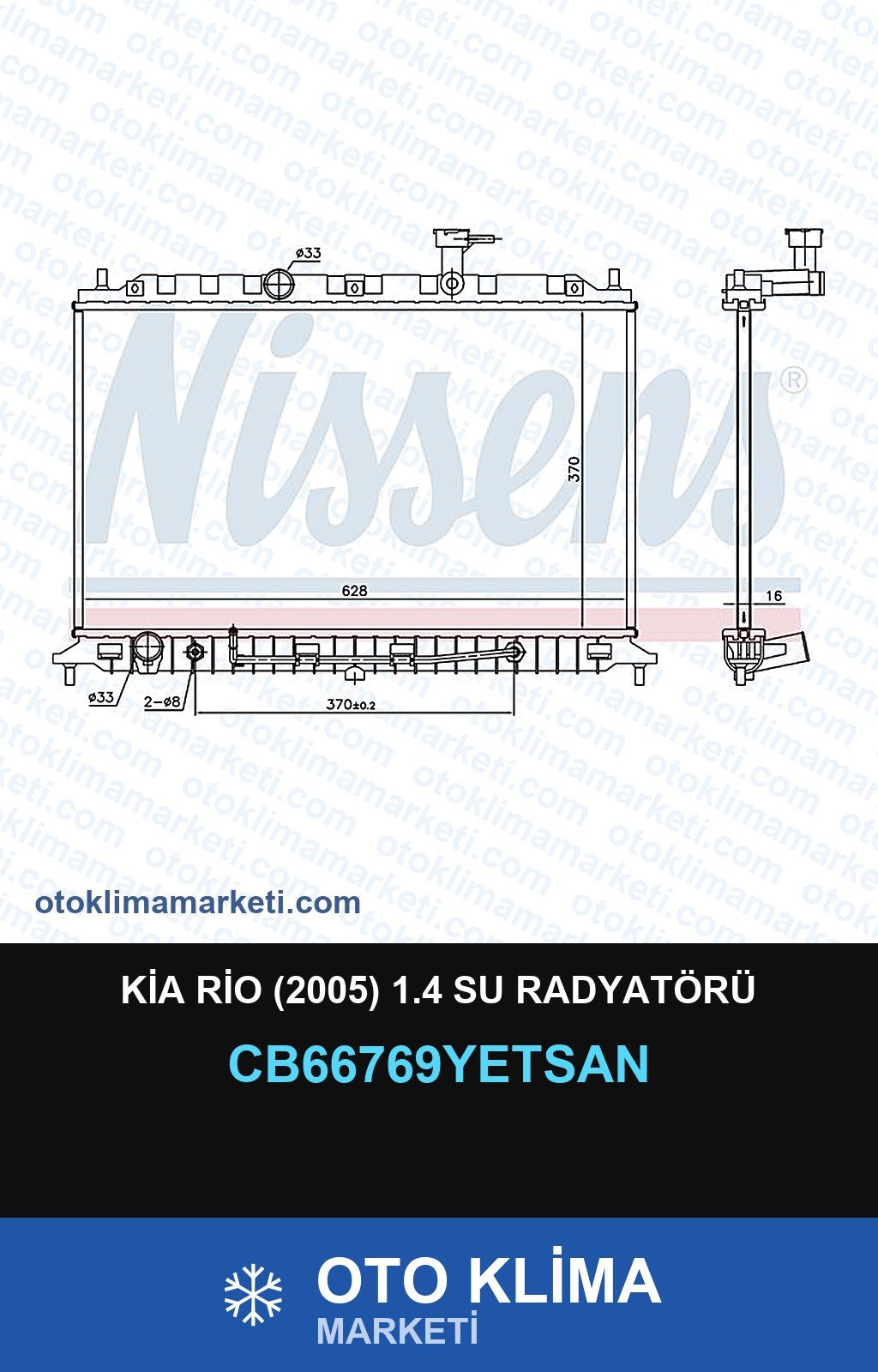 Kia Rio (2005) 1.4 Su Radyatörü — SU RADYATÖRÜ — YETSAN marka — Uyumlu: KIA