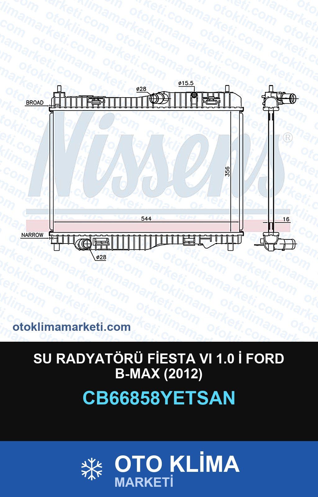Su Radyatörü Fiesta VI (6) 1.0 İ Ford B-Max (2012) — SU RADYATÖRÜ — YETSAN marka — Uyumlu: FORD
