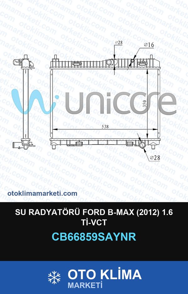 Su Radyatörü Ford B-Max (2012) 1.6 Ti-Vct — SU RADYATÖRÜ — UNICORE marka — Uyumlu: FORD