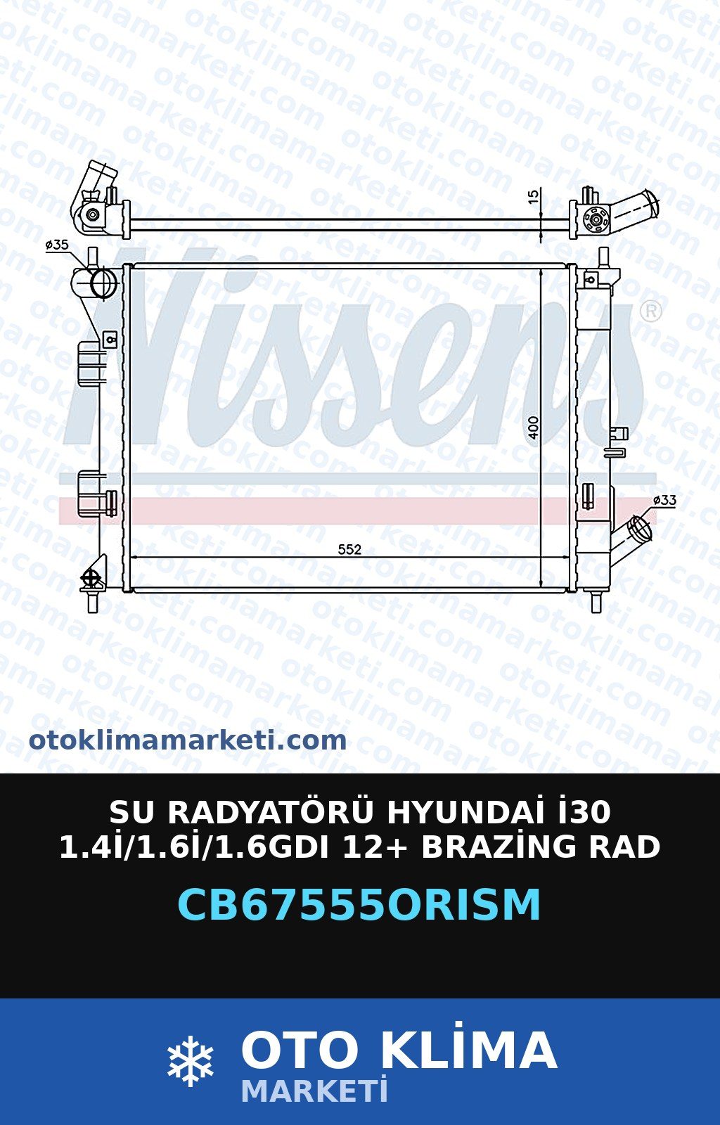 Su Radyatörü Hyundai İ30 1.4İ/1.6İ/1.6GDI 12+ Brazing Rad — SU RADYATÖRÜ — ORİS marka — Uyumlu: HYUNDAI