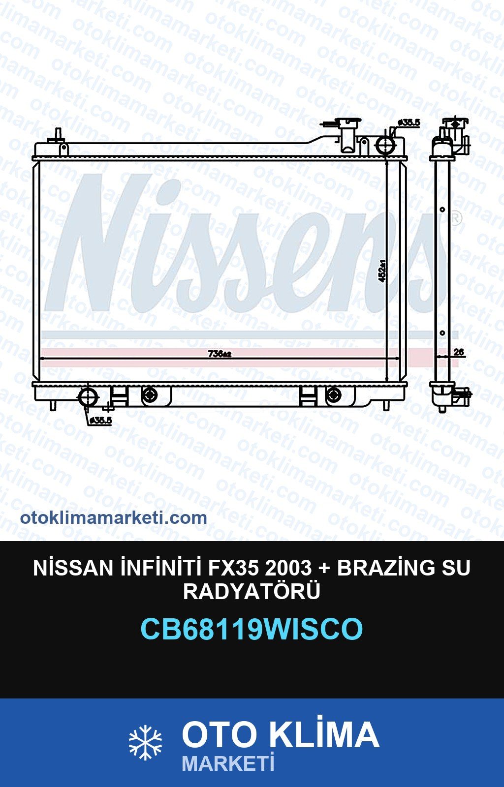 Nissan İnfiniti FX35 2003 + Brazing Su Radyatörü — SU RADYATÖRÜ — WISCO marka — Uyumlu: NISSAN