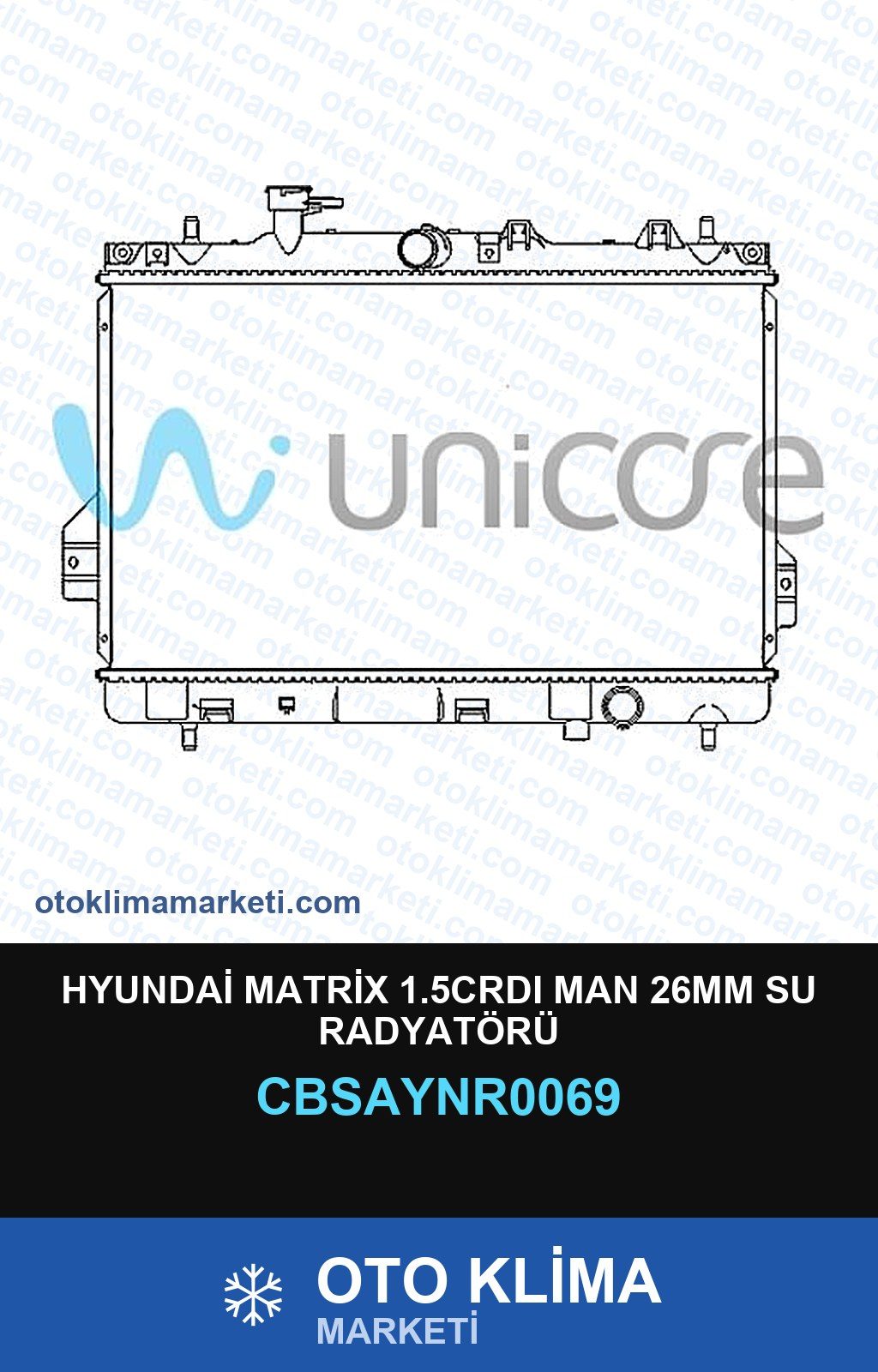 Hyundai Matrix 1.5CRDI MAN 26MM Su Radyatörü — SU RADYATÖRÜ — UNICORE marka — Uyumlu: HYUNDAI, MAN