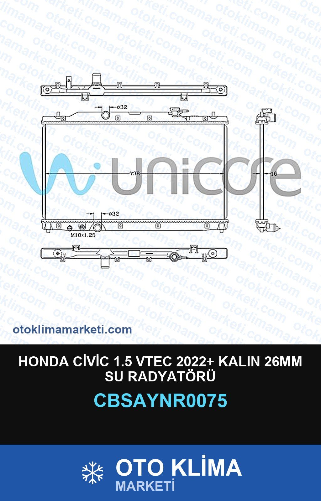 Honda Civic 1.5 Vtec 2022+ Kalın 26MM Su Radyatörü — SU RADYATÖRÜ — UNICORE marka — Uyumlu: HONDA