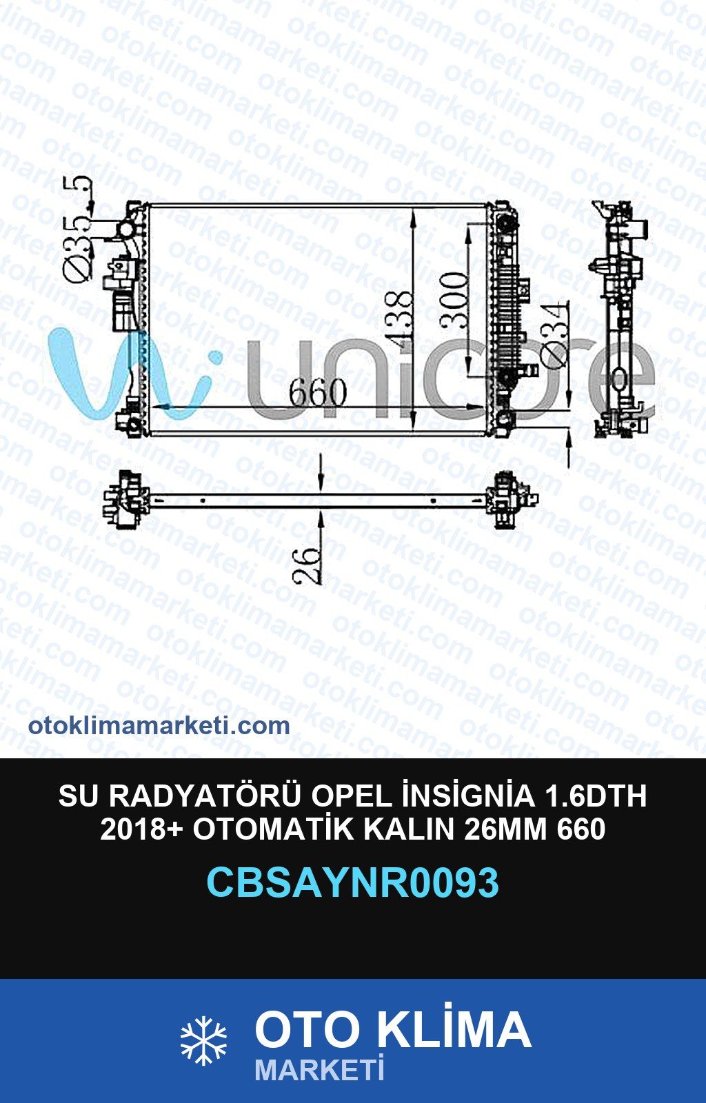 Su Radyatörü Opel İnsignia 1.6DTH 2018+ Otomatik Kalın 26MM 660 — SU RADYATÖRÜ — UNICORE marka — Uyumlu: OPEL