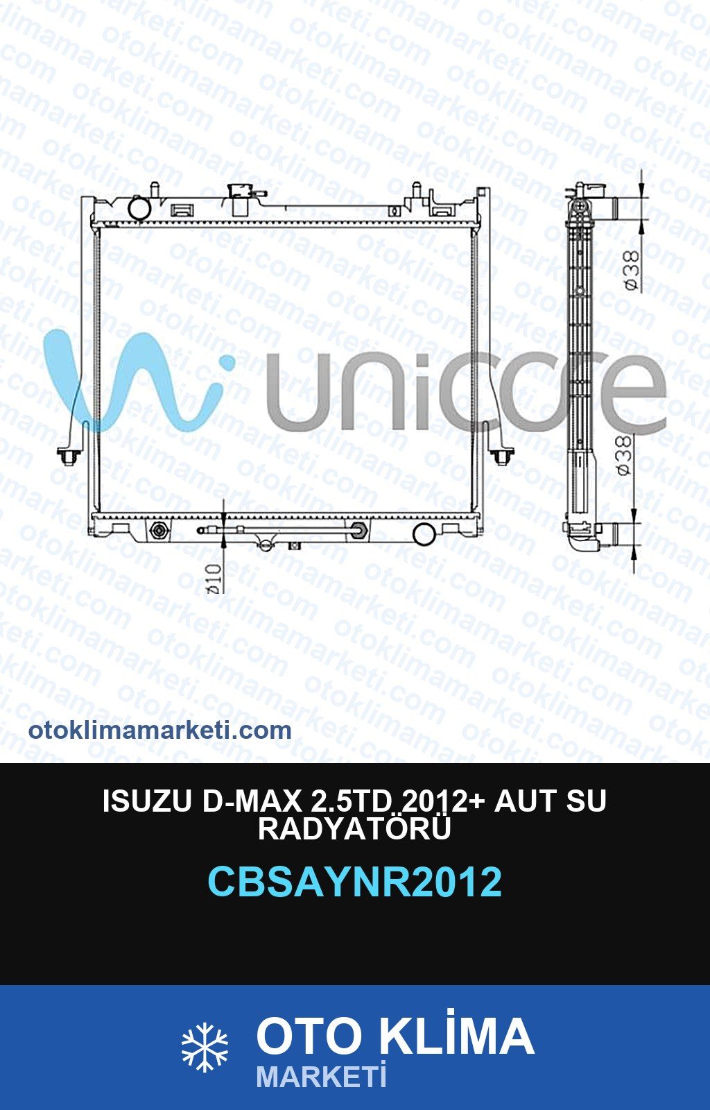 Isuzu D-Max 2.5TD 2012+ Aut Su Radyatörü — SU RADYATÖRÜ — UNICORE marka — Uyumlu: ISUZU