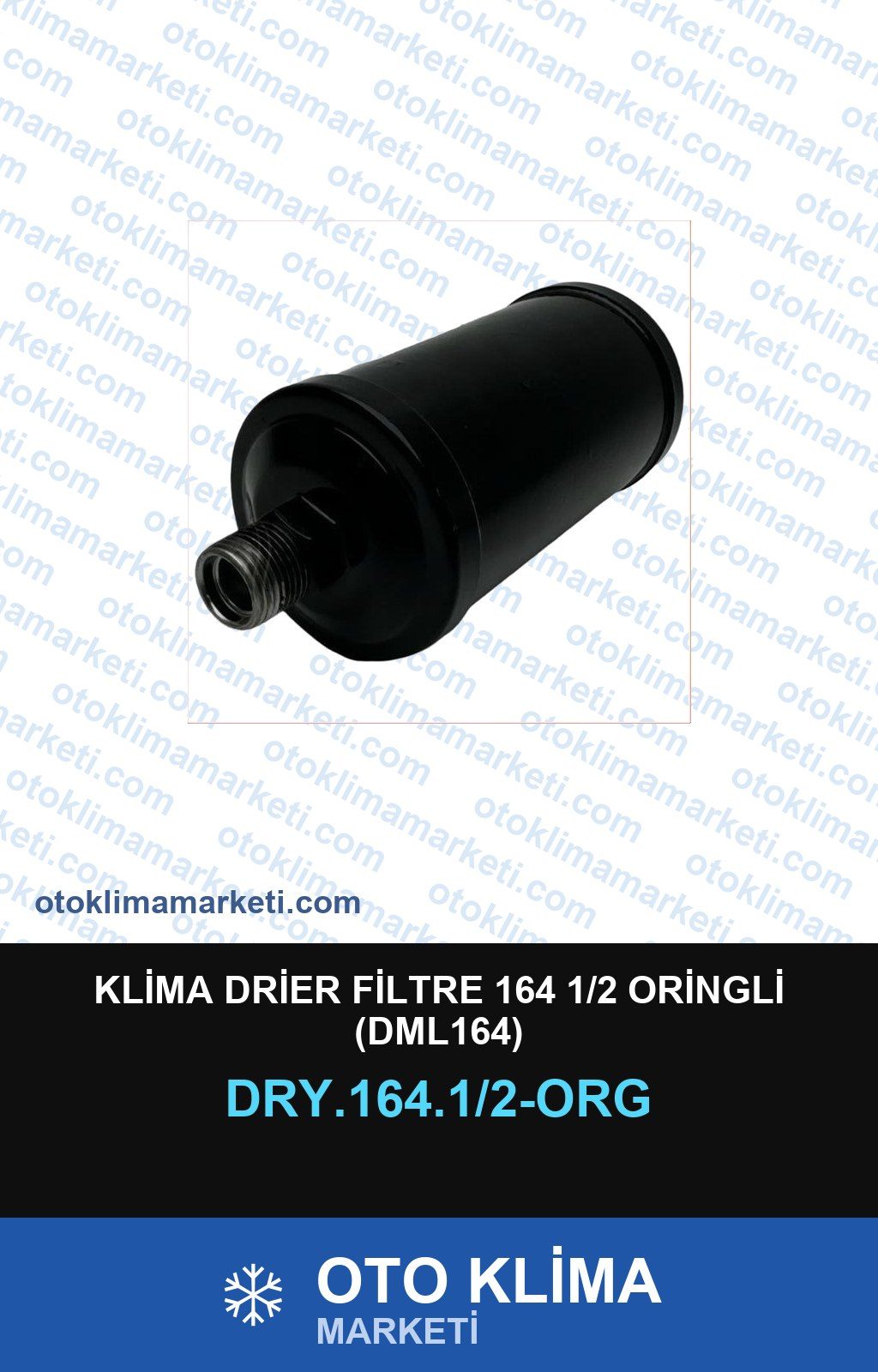 Klima Drier Filtre 164 1/2 Oringli (DML164) — DRIER / KURUTUCU / FİLTRE — Uyumlu: ÜNİVERSAL