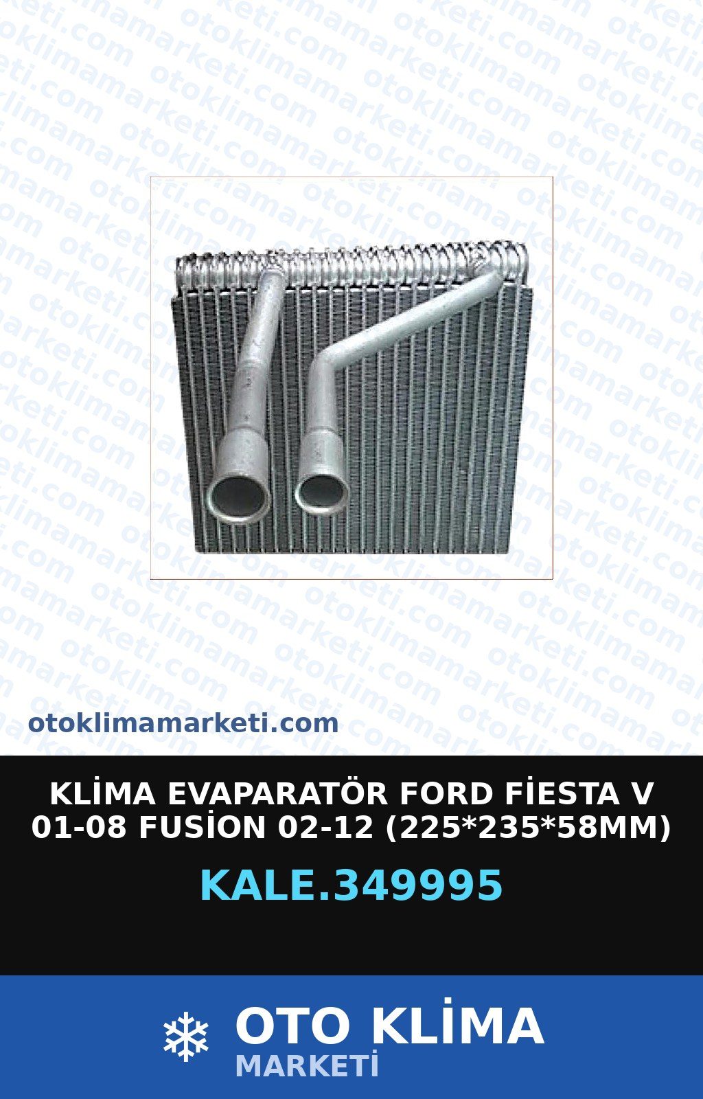 Klima Evaporatör Ford Fiesta V 01-08 Fusion 02-12   (225*235*58MM) — EVAPORATÖR — KALE marka